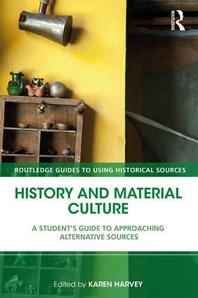History and Material Culture: A Student's Guide to Approaching Alternative Sources | 0:e upplagan