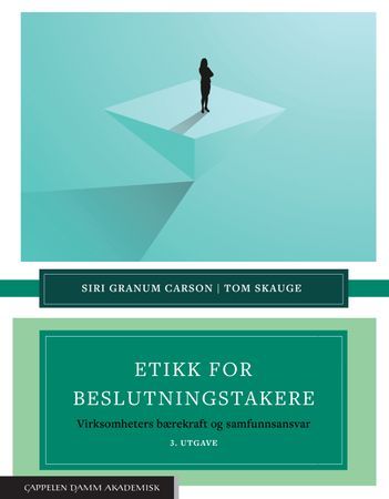 Etikk for beslutningstakere. Virksomheters bærekraft og samfunnsansvar | 0:e upplagan