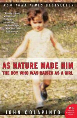 As Nature Made Him: The Boy Who Was Raised as a Girl