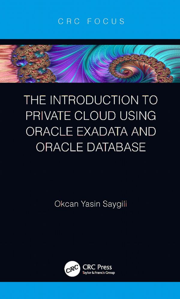 The Introduction to Private Cloud using Oracle Exadata and Oracle Database | 1:a upplagan