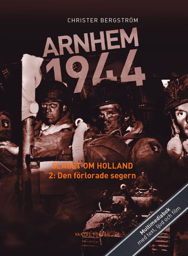 Arnhem 1944 - Slaget om Holland Del 2: Den förlorade segern | 1:a upplagan