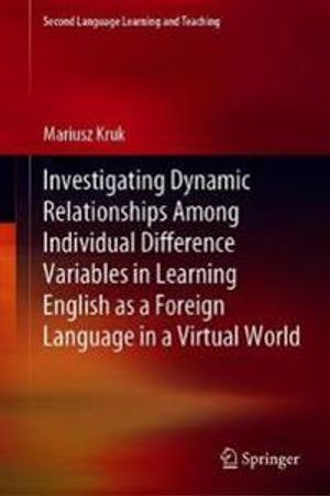 Investigating Dynamic Relationships Among Individual Difference Variables in Learning English as a Foreign Language in a Virtual | 1:a upplagan