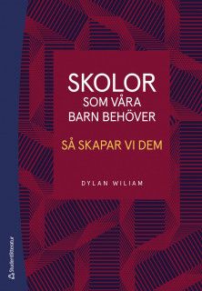 Skolor som våra barn behöver - Så skapar vi dem | 1:a upplagan