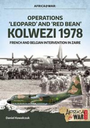 “Operations `Leopard’ and `Red Bean’ - Kolwezi 1978”