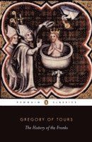 The History of the Franks - Gregory of Tours