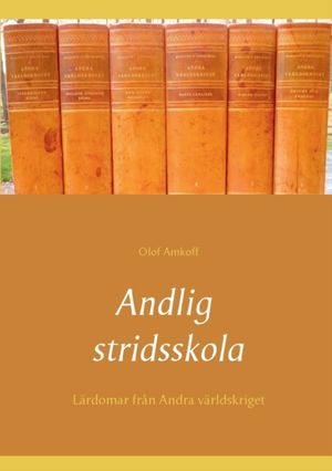 Andlig stridsskola : lärdomar från Andra världskriget | 1:a upplagan