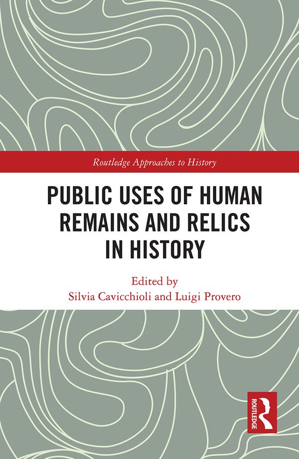 Public Uses of Human Remains and Relics in History | 1:a upplagan