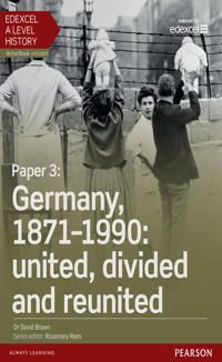 Edexcel A Level History, Paper 3: Germany, 1871-1990: united, divided and re-united Student Book + ActiveBook | 0:e upplagan