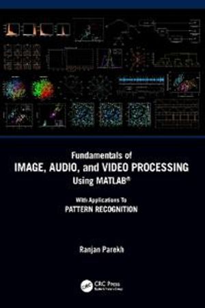 Fundamentals of Image, Audio, and Video Processing Using MATLAB® | 1:a upplagan