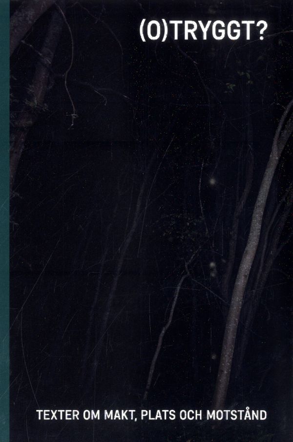 (O)tryggt? Makt, plats och motstånd | 1:a upplagan