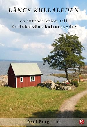 Längs Kullaleden : en introduktion till Kullahalvöns kulturbygder