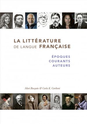 La littérature de langue française : époques, courants, auteurs | 1:a upplagan