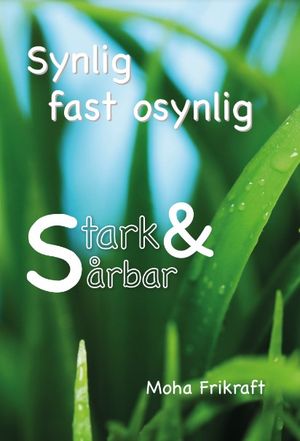 Synlig fast osynlig - Stark & Sårbar