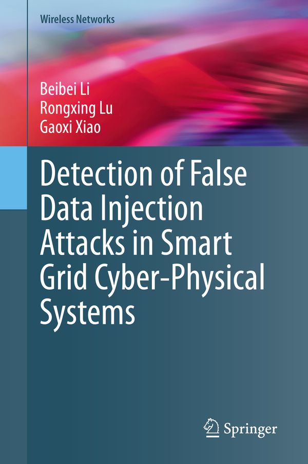 Detection of False Data Injection Attacks in Smart Grid Cyber-Physical Systems | 1:a upplagan