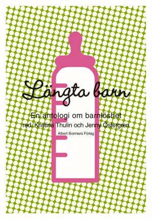 Längta barn : en antologi om barnlöshet