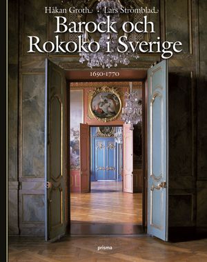 Barock och rokoko i Sverige 1650-1770 | 1:a upplagan