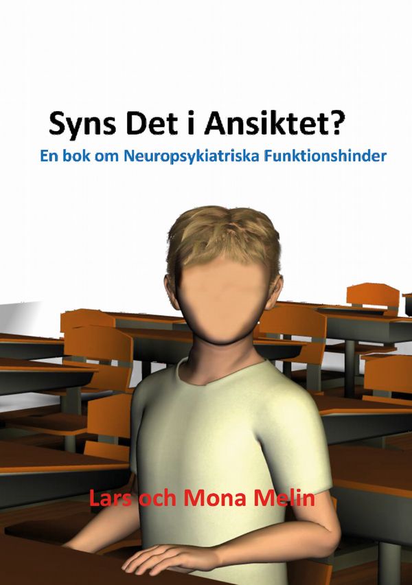 Syns det i ansiktet : en bok om neuropsykiatriska funktionshinder | 1:a upplagan