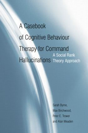 A Casebook of Cognitive Behaviour Therapy for Command Hallucinations | 1:a upplagan