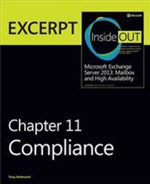 Compliance: EXCERPT from Microsoft Exchange Server 2013 Inside Out | 1:a upplagan