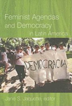 Feminist Agendas and Democracy in Latin America