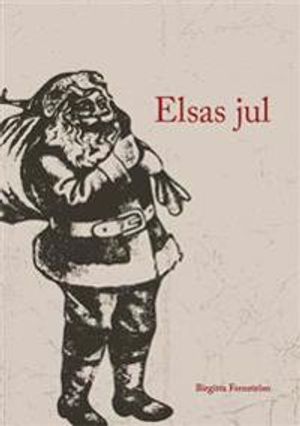 Elsas jul : en julsaga ur verkligheten  för stora, snälla barn | 1:a upplagan