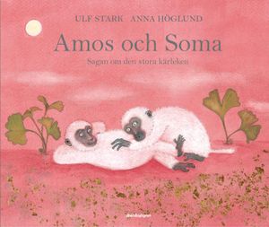 Amos och Soma : sagan om den stora kärleken | 1:a upplagan