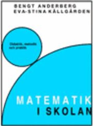 Matematik i skolan : didaktik, metodik och praktik | 1:a upplagan