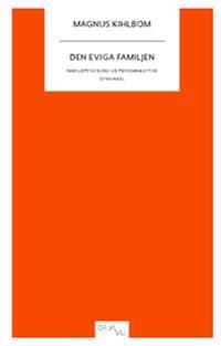 Den eviga familjen : familjepsykologi ur psykoanalytisk synvinkel | 0:e upplagan