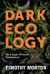 Dark Ecology