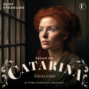 Släcka eldar : Sagan om Catarina