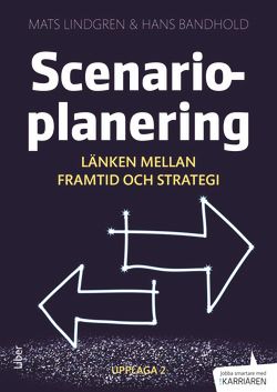 Scenarioplanering : länken mellan framtid och strategi | 2:a upplagan