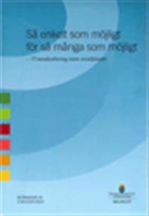 Så enkelt som möjligt - för så många som möjligt : IT-standardisering inom socialtjänsten. SOU 2013:77 | 1:a upplagan