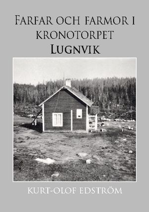 Farfar och farmor i kronotorpet Lugnvik | 1:a upplagan