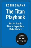 The Titan Playbook : Aim for Iconic, Rise to Legendary, Make History