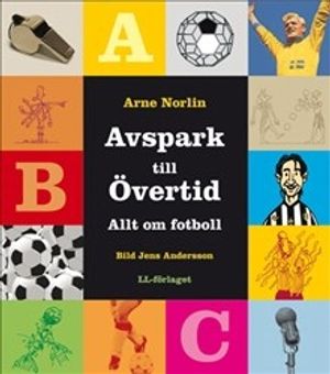 Avspark till övertid - Allt om fotboll / Lättläst | 1:a upplagan