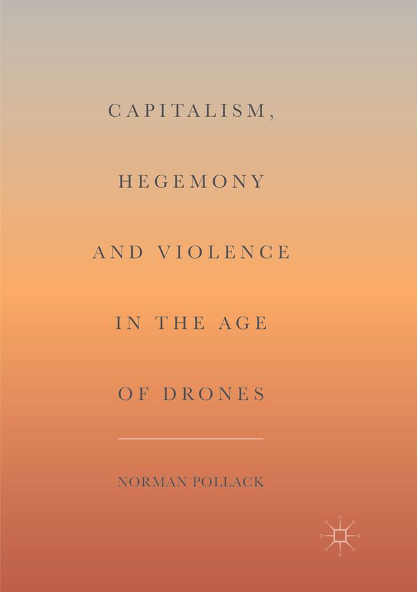 Capitalism, Hegemony and Violence in the Age of Drones | 1:a upplagan