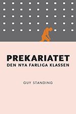 Prekariatet : den nya farliga klassen | 1:a upplagan