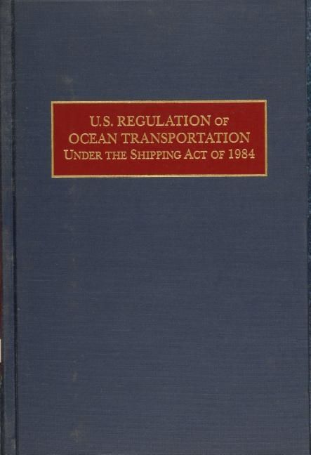 U.S. Regulation Of Ocean Transportation Under The Shipping A | 0:e upplagan