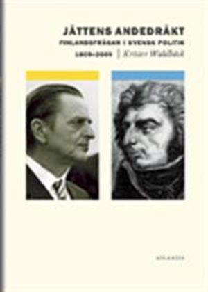 Jättens andedräkt : finlandsfrågan i svensk politik 1809-2009 | 1:a upplagan