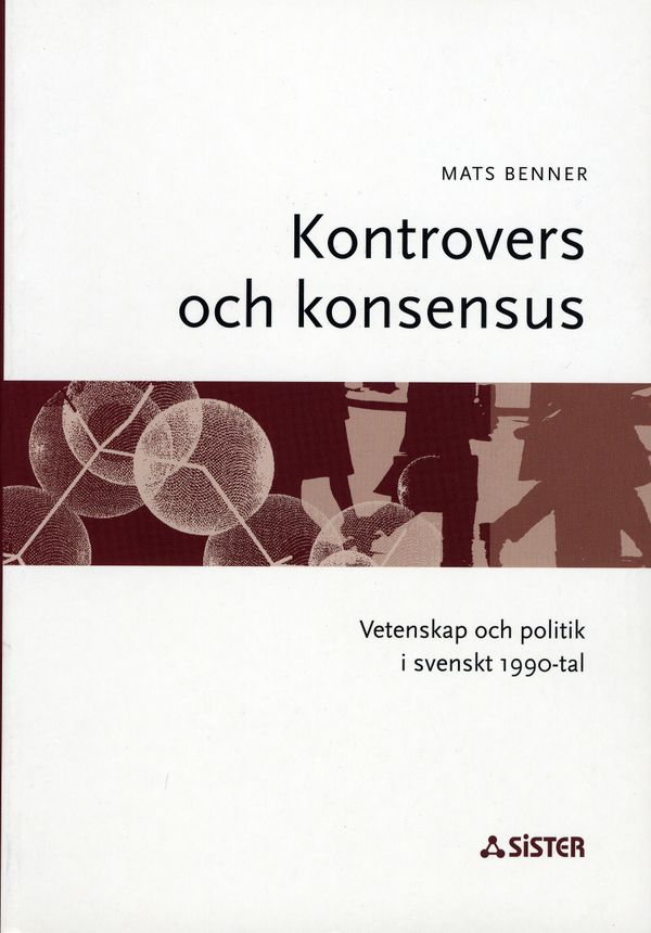 Kontrovers och konsensus : Vetenskap och politik i svenskt 1990-tal | 0:e upplagan