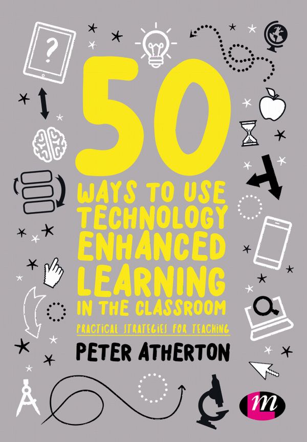 50 Ways to Use Technology Enhanced Learning in the Classroom | 1:a upplagan