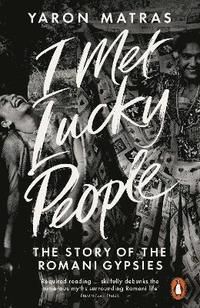 I met lucky people - the story of the romani gypsies