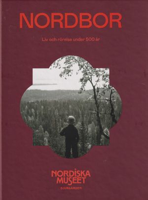 Nordbor : Liv och rörelse under 500 år