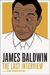 James baldwin: the last interview - and other conversations
