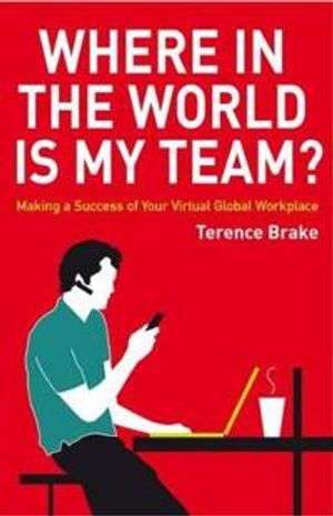 Where in the World is My Team? : Making a Success of Your Virtual Global Wo | 1:a upplagan