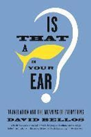 Is That a Fish in Your Ear?: Translation and the Meaning of Everything