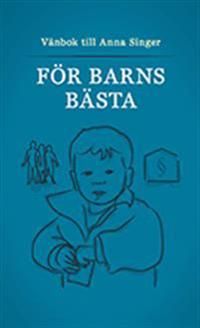 För barns bästa : vänbok till Anna Singer | 1:a upplagan