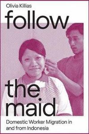 Follow the Maid: Domestic Worker Migration in and from Indonesia