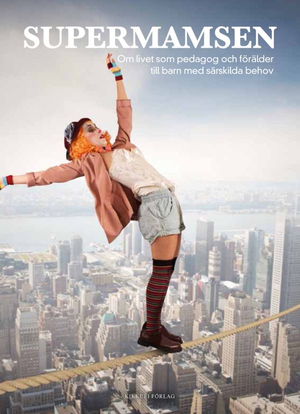 Supermamsen - om livet som pedagog och förälder till barn med särskilda behov | 1:a upplagan