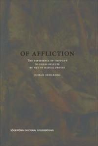 Of Affliction : The Experience of Thought in Gilles Deleuze by way of Marcel Proust | 1:a upplagan